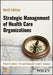 Strategic Management of Health Care Organizations
