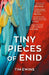 Tiny Pieces of Enid