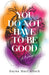 You Do Not Have to Be Good