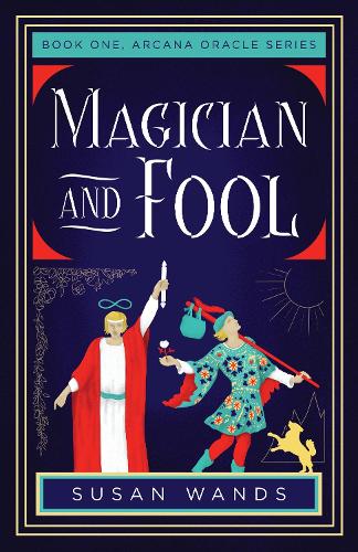 Magician and Fool: Book One, Arcana Oracle Series (Arcana Oracle Series, 1