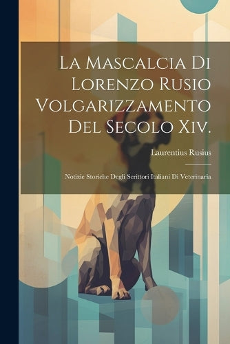 La Mascalcia Di Lorenzo Rusio Volgarizzamento Del Secolo Xiv.