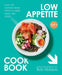 The Low Appetite Cookbook