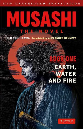 Musashi: Book One - Earth, Water & Fire - The Novel