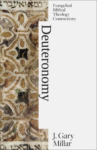 Deuteronomy: Evangelical Biblical Theology Commentary (Ebtc