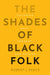 The Shades of Black Folk