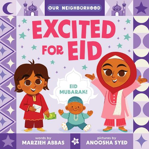 Excited for Eid (an Our Neighborhood Series Board Book for Toddlers Celebrating Islam