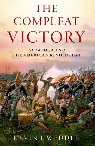 The Compleat Victory: The Battle of Saratoga and the American Revolution (Pivotal Moments in American History