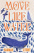 Move Like Water