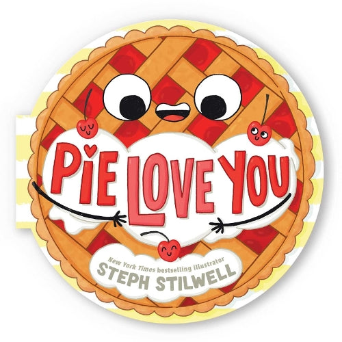 Pie Love You (a Shaped Novelty Board Book for Toddlers) (Delish Delights