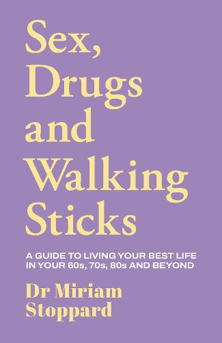 Dr Miriam Stoppard: Sex, Drugs and Walking Sticks