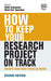How to Keep Your Research Project on Track
