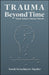 Trauma Beyond Time