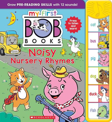 My First Bob Books - Noisy Nursery Rhymes Sound Book Fun, Interactive Phonics, Up to Age 5 (Reading Readiness)
