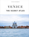 Venice - The Secret Atlas