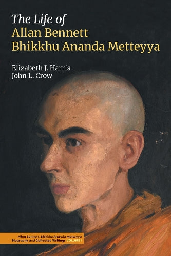 The Life of Allan Bennett, Bhikkhu Ananda Metteyya (Volume 1