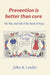 Prevention Is Better than Cure