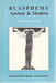 Blasphemy Ancient and Modern
