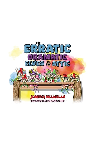 The Erratic Dramatic Elves in the Attic