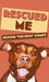 Rescued Me