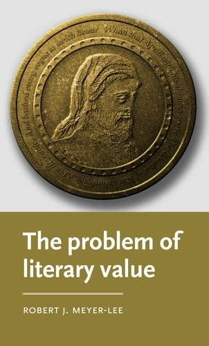 The Problem of Literary Value (Manchester Medieval Literature and Culture