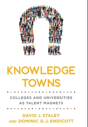 Knowledge Towns: Colleges and Universities as Talent Magnets (Higher Education and the City