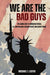 We Are The Bad Guys
