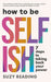 How to Be Selfish