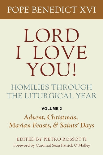 Lord I Love You! Homilies Through the Liturgical Year