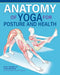Anatomy of Yoga for Posture and Health