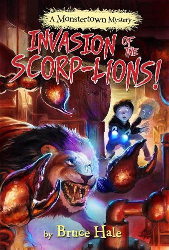 Invasion Of The Scorp-lions (a Monstertown Mystery)