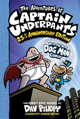 Adventures of Captain Underpants (Captain Underpants #1: 25 1/2 Anniversary Edition)