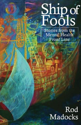Ship of Fools: Stories from the Mental Health Front Line