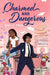 Charmed and Dangerous