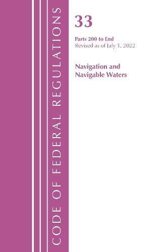 Code of Federal Regulations, Title 33 Navigation and Navigable Waters 200-End, Revised as of July 1, 2022