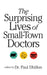 The Surprising Lives of Small-Town Doctors