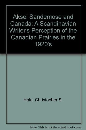 Askel Sandmose & Canada: A Scandinavian Writer's Perception of the Canadian Prairies in the 1920s: 46 (Canadian Plains Studies