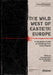 The Wild West of Eastern Europe