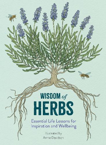 Wisdom of Herbs: Essential Life Lessons for Inspiration and Wellbeing (Life Lessons from Nature
