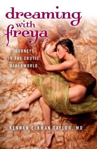 Dreaming with Freya – Journeys in the Erotic Otherworld
