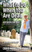 What to Do When You Are Dead