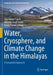 Water, Cryosphere, and Climate Change in the Himalayas