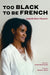 Too Black to Be French