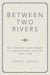 Between Two Rivers