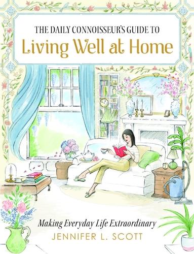 The Daily Connoisseur's Guide to Living Well at Home