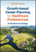 Growth-based Career Planning for Healthcare Professionals