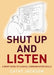 Shut Up and Listen