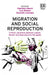 Migration and Social Reproduction