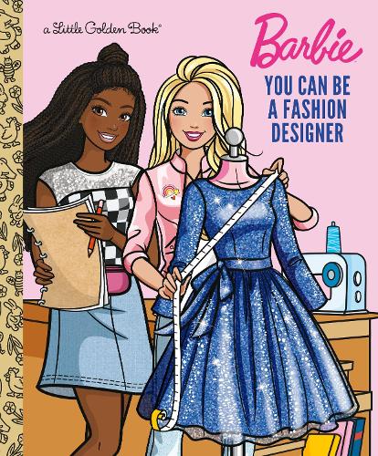 You Can Be a Fashion Designer (Barbie) (Little Golden Book
