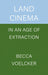 Land Cinema in an Age of Extraction