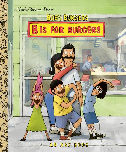 Bob's Burgers: B Is for Burgers: An ABC Book (Little Golden Book